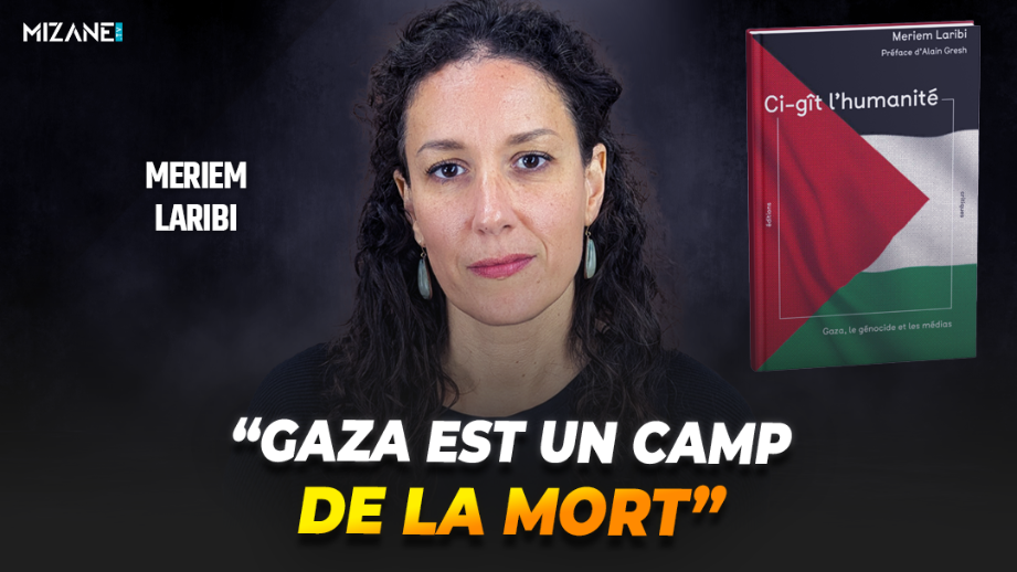 Meriem Laribi : "Gaza est un camp de la mort"