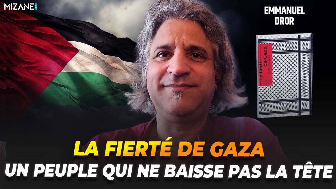 Emmanuel Dror : la fierté de Gaza, un peuple qui ne baisse pas la tête